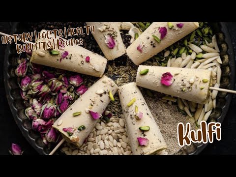 Origin of Kulfi | HISTORY | Amazing & Interesting FACTS of Kulfi| HEALTH BENEFITS | Kulfi Recipe