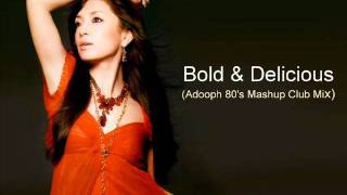 Ayumi Hamasaki - Bold &amp; Delicious (Adooph 80&#39;s Mashup Club Mix)