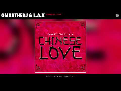 OmarTheDJ & L.A.X - Chinese Love (Official Audio)