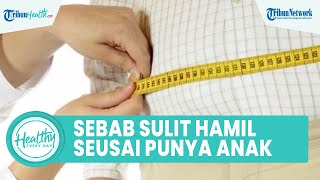 Mengenal Penyebab Sulit Hamil setelah Memiliki Anak, Begini Penjelasan Dokter