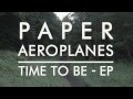 Paper Aeroplanes Time To Be