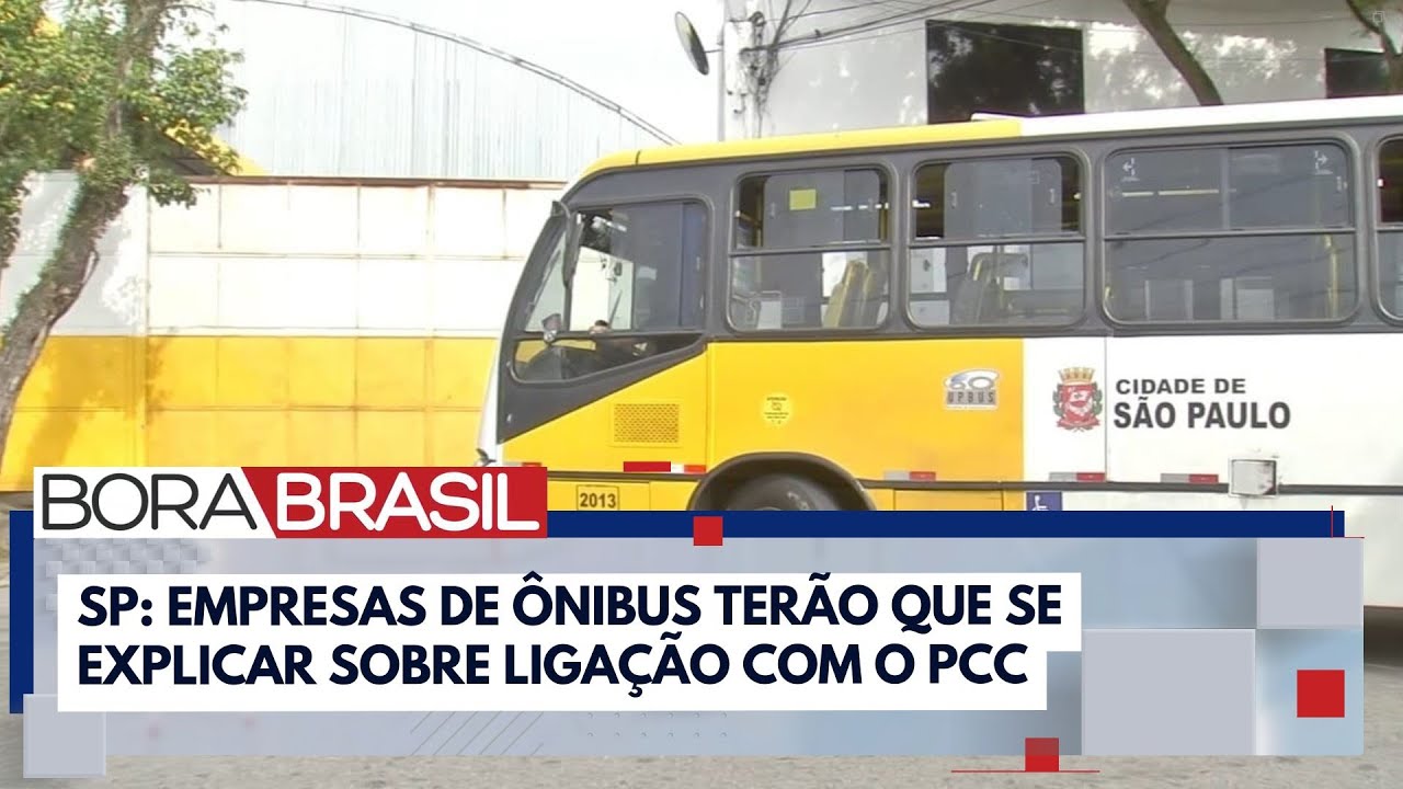 Empresas de ônibus precisam esclarecer envolvimento com o PCC em SP | Bora Brasil