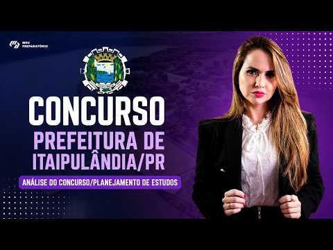 CONCURSO PREFEITURA DE ITAIPULÂNDIA/PR + PLANEJAMENTO DE ESTUDOS