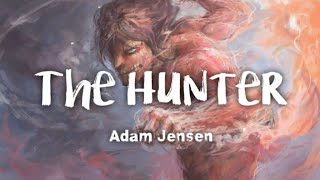 Adam Jensen - The Hunter (lyrics)