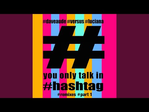 You Only Talk in #hashtag (J Mode Remix)