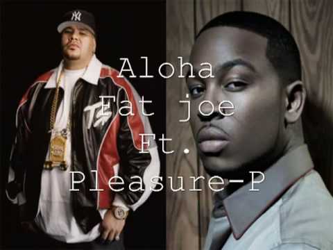 Aloha Fat joe Ft Pleasure P