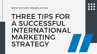 Three Tips for a Successful International Marketing Strategy