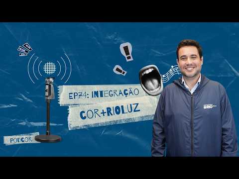 PodCOR - 74 - Integração: RIOLUZ