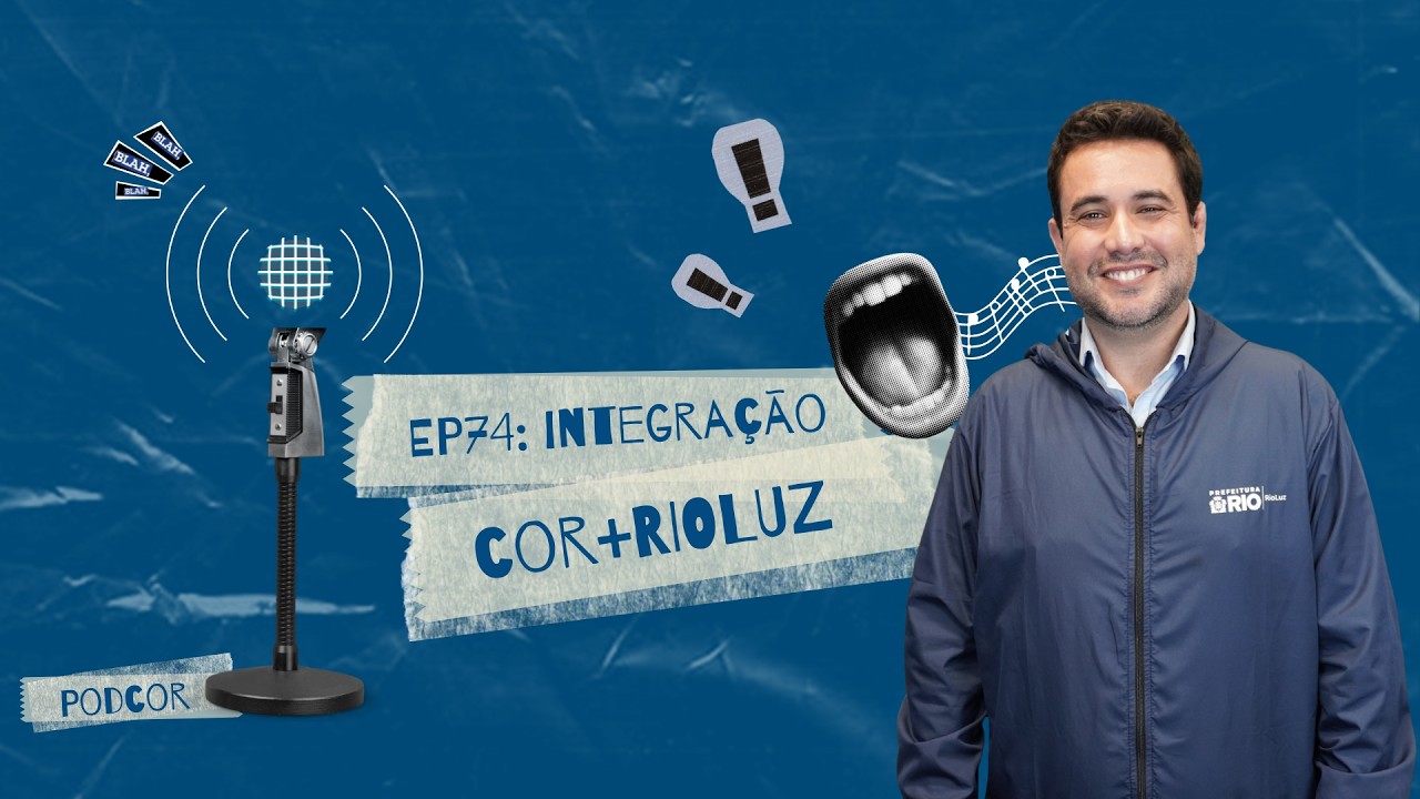 PodCOR - 74 - Integração: RIOLUZ