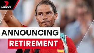Rafael Nadal announces retirement | 7NEWS