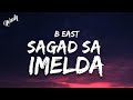 B East SAGAD SA IMELDA Ft Shanoista K Slader Lyrics