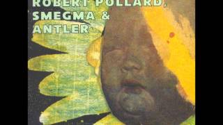 richard meltzer, robert pollard, smegma & antler - all for sex and better whiskey