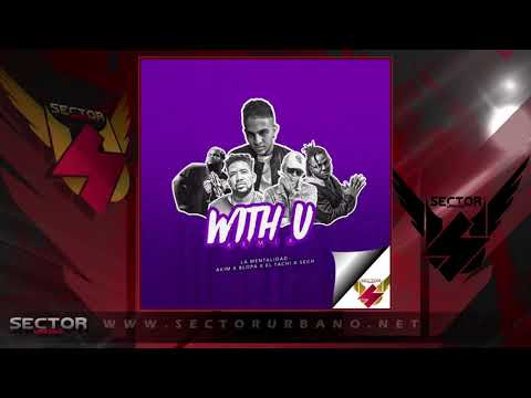 La Mentalidad Ft Akim El Tachi Blopa Sech - With U (Remix)