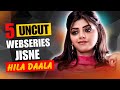 Top 5 Indian Uncut Web Series To Watch Alone In 2025 High Rated Uncut Webseries List