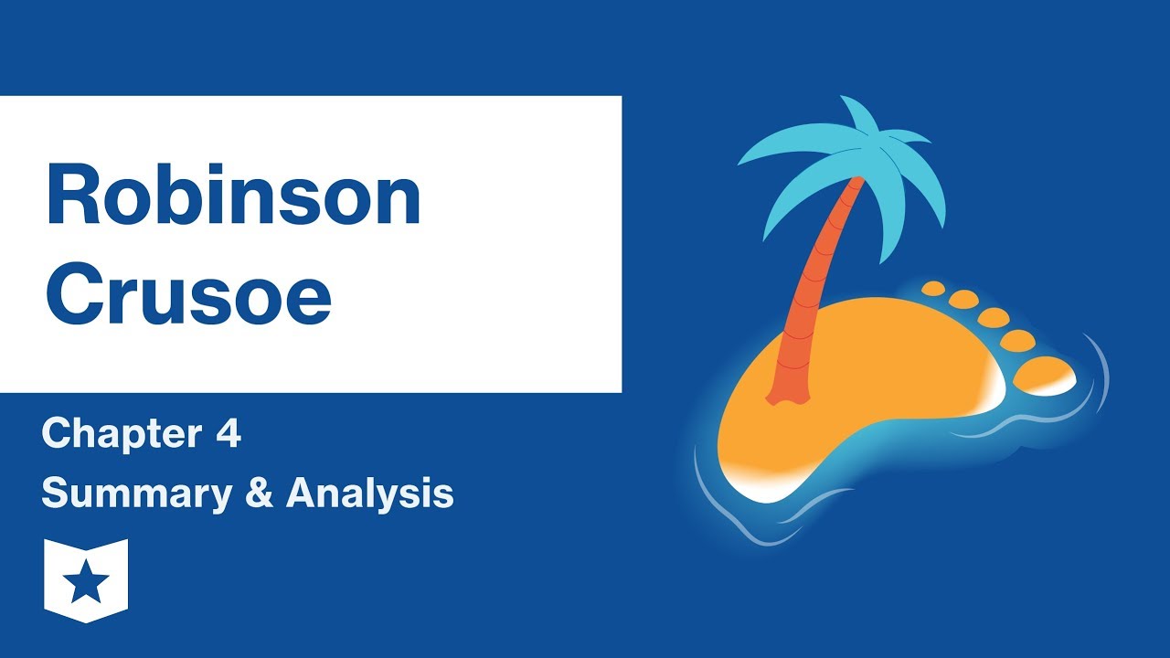 Robinson Crusoe  | Chapter 4 Summary & Analysis | Daniel Defoe