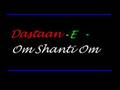 Dastaan-E - Om Shanti Om 