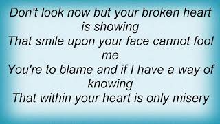 Hank Thompson - Don&#39;t Look Now (but Your Broken Heart Is Showing) Lyrics