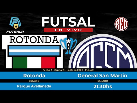 🔴 Rotonda vs General San Martín - Fecha 3 - Grupo D - La Copa - Futsala 2026