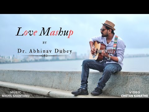 ABHINAV DUBEY LOVE MASHUP...