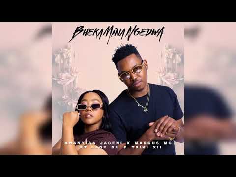 Khanyisa Jaceni, Marcus MC & Lady Du  ft. Tsiki XII – Bheka Mina Ngedwa (Instrumental)
