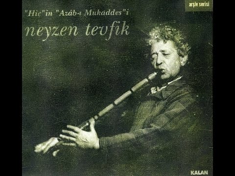 Neyzen Tevfik - Saba Taksim [Hiç'in Azâb-ı Mukaddes'i © 2000 Kalan Müzik]