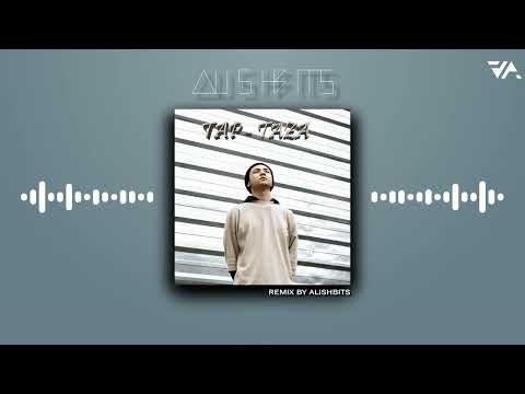 Nurik Smit - Tap-Taza (REMIX BY ALISHBITS)