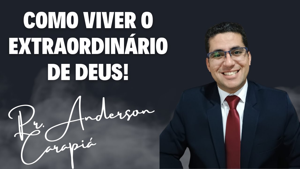 PREGAÇÃO - COMO VIVER O EXTRAORDINÁRIO DE DEUS!