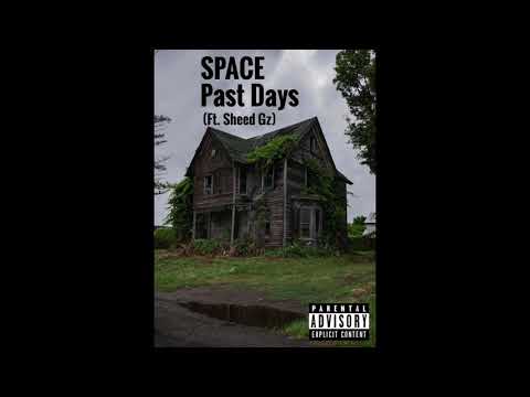 SPACE - Past Days (Ft. Sheed Gz)