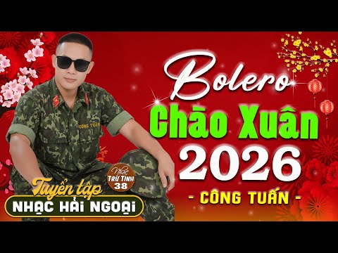 Mở Nhẹ Nhàng LK Nhạc Xuân Hải Ngoại 2026 ➤ CÔNG TUẤN GIỌNG CA HẢI NGOẠI ĐỘC LẠ VƯỢT THỜI GIAN