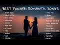 Best Punjabi Romantic Songs |  New Romantic Songs | Non Stop Punjabi Songs #romanticpunjabisongs