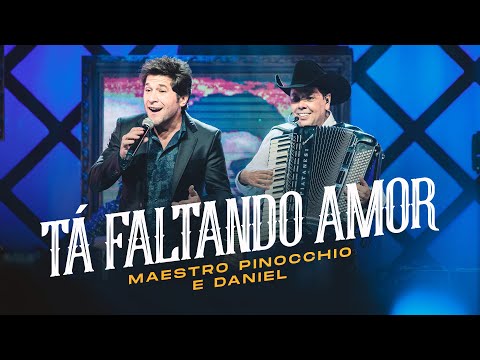 Maestro Pinocchio, Daniel - TÁ FALTANDO AMOR ( DVD - Meus Amigos e Minhas Músicas)
