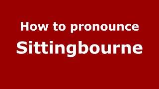 How to pronounce Sittingbourne
