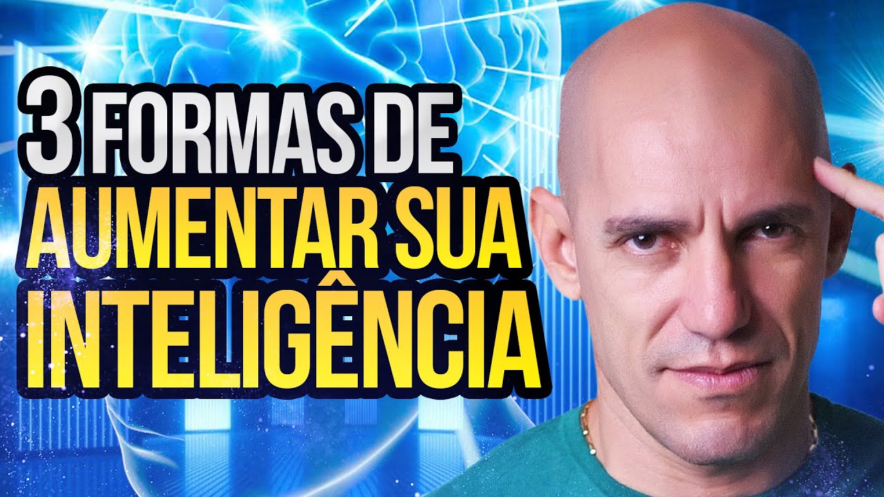 COMO AUMENTAR A SUA INTELIGÊNCIA | 3 FORMAS SURPREENDENTES DE AUMENTAR SUA INTELIGÊNCIA