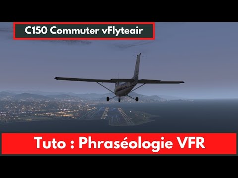 [PPL + IVAO] 🛫 Tuto : Phraséologie VFR rapide, 6 minutes de théorie + exemple IVAO + Vol réel [2020]