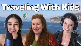 Traveling with Kids 101 (Podcast #41)