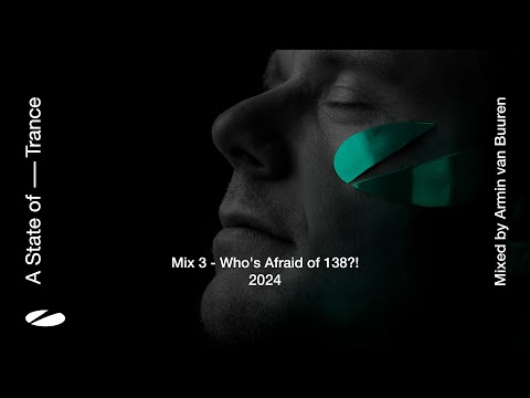 A State of Trance 2024 - Mix 3: Who's Afraid Of 138?! (Mixed by Armin van Buuren) [Full Mix]