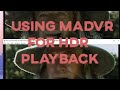 Tutorial : How to use MPC+HC madVR to play HDR videos