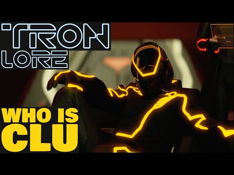 Who is CLU? | TRON Lore