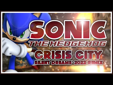 Sonic the Hedgehog (2006) - Crisis City (All Segments) | Silent Dreams' 2022 Remix