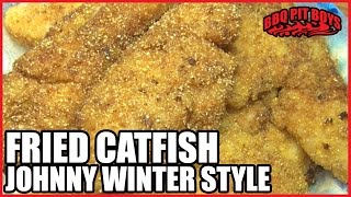 Fried Catfish recipe Johnny Winter style