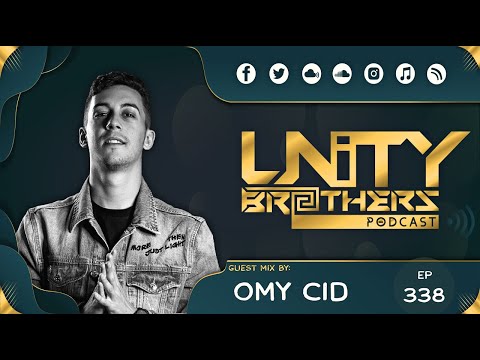 Unity Brothers Podcast #338 [GUEST MIX BY OMY CID]