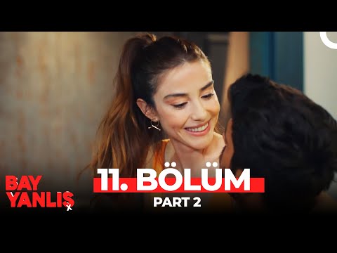 Bay Yanlış 11. Bölüm Part 2