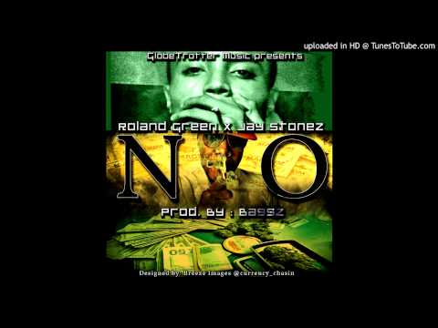 Roland Green- No (Feat. Jay Stonez)