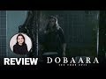 Dobaara: See Your Evil | Movie Review | Anupama Chopra
