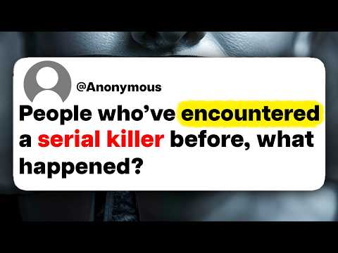 People who've encountered a serial killer before, what happened?