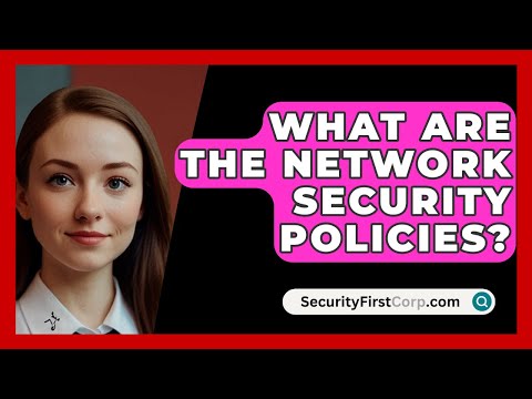 What Are The Network Security Policies? - SecurityFirstCorp.com