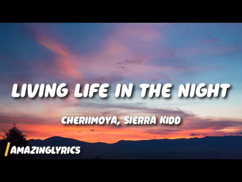 Cheriimoya, Sierra Kidd - Living Life In The Night