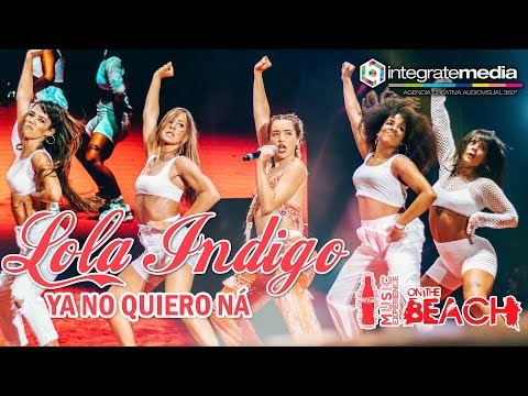 LOLA INDIGO - Ya No Quiero Ná | DIRECTO CCME On The Beach Fan Edition 2018
