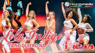 LOLA INDIGO - Ya No Quiero Ná | DIRECTO CCME On The Beach Fan Edition 2018