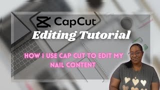 HOW I EDIT MY NAIL CONTENT | CapCut Editing Tutorial | Beginner Friendly